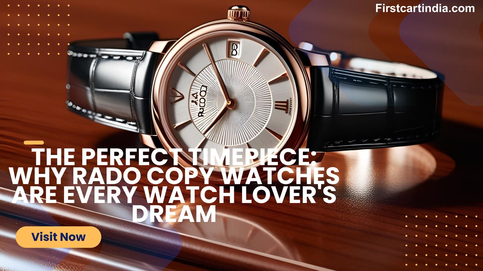 You are currently viewing The Perfect Timepiece: Why Rado Copy Watches Are Every Watch Lover’s Dream
